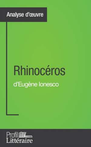 Rhinocéros d'Eugène Ionesco (Analyse approfondie) de Niels Thorez