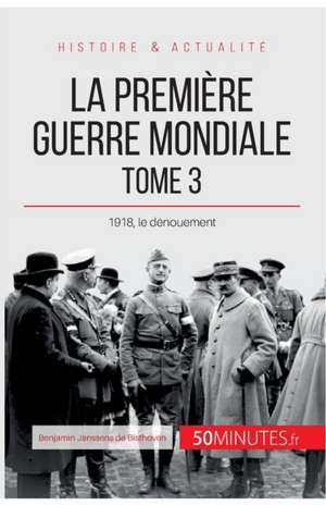 La Première Guerre mondiale (Tome 3) de Benjamin Janssens de Bisthoven