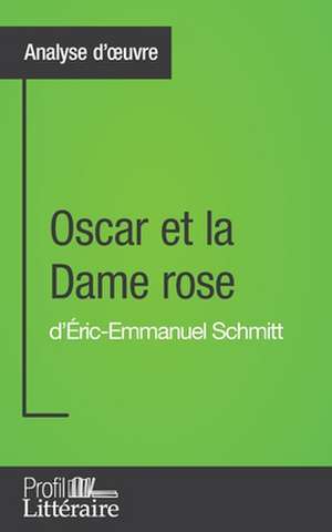 Oscar et la Dame rose d'Éric-Emmanuel Schmitt (Analyse approfondie) de Jérémy Lambert