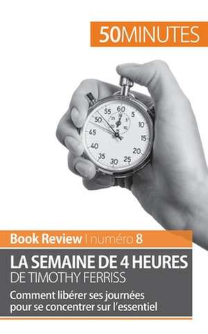 La semaine de 4 heures de Timothy Ferriss de Anastasia Samygin-Cherkaoui