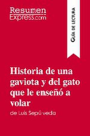 Historia de una gaviota y del gato que le enseñó a volar de Luis Sepúlveda (Guía de lectura) de Resumenexpress