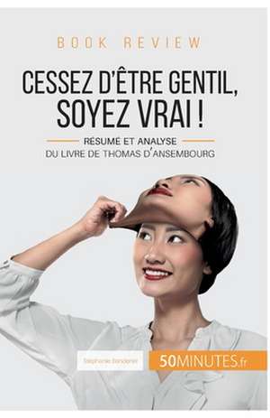 Book review : Cessez d'être gentil, soyez vrai ! de Thomas d'Ansembourg de Stéphanie Banderier