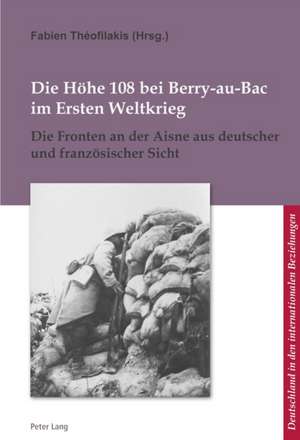 Die Hoehe 108 bei Berry-au-Bac im Ersten Weltkrieg