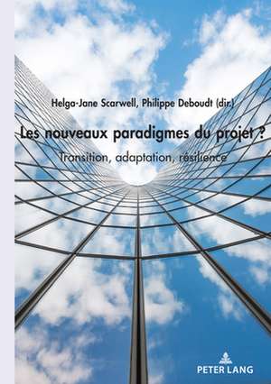 Adaptation, Resilience, Reversibilite, Transition: de Nouveaux Enjeux Pour Le Projet?