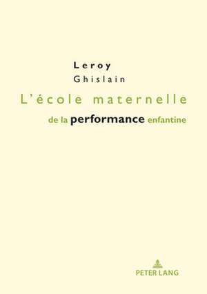 L'Ecole Maternelle de la Performance Enfantine de Ghislain Leroy