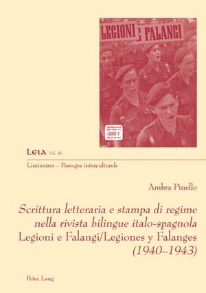 Scrittura Letteraria E Stampa Di Regime Nella Rivista Bilingue Italo-Spagnola Legioni E Falangi/Legiones Y Falanges (1940-1943) de Ambra Pinello