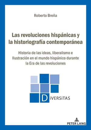 LAS REVOLUCIONES HISPANICAS Y LA HISTOP de Roberto Brena