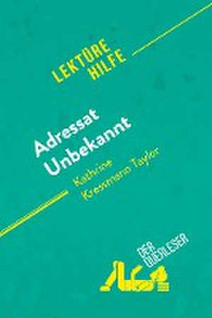 Adressat Unbekannt von Kathrine Kressmann Taylor (Lektürehilfe) de Sandrine Guihéneuf