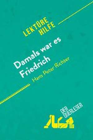 Damals war es Friedrich von Hans Peter Richter (Lektürehilfe) de Cécile Perrel