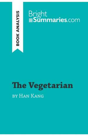 The Vegetarian by Han Kang (Book Analysis) de Bright Summaries