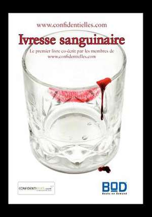 Ivresse sanguinaire de www. confidentielles. fr