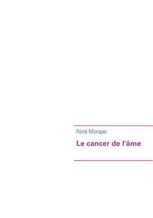 Le cancer de l'âme de René Momper