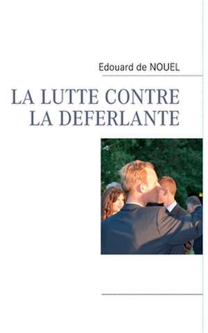 LA LUTTE CONTRE LA DEFERLANTE de Edouard De Nouel