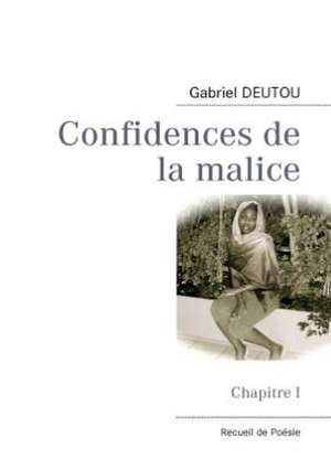 Confidences de la malice de Gabriel Deutou