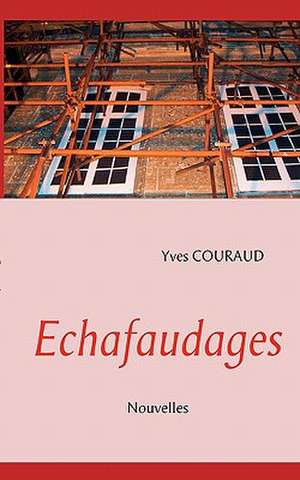 Echafaudages de Yves Couraud