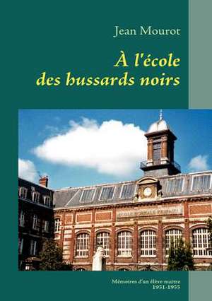 À l'école des hussards noirs de Jean MOUROT