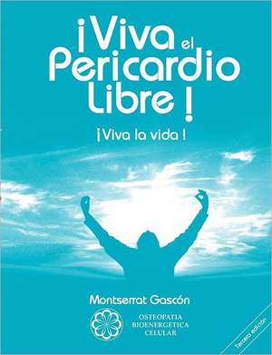 ¡Viva el Pericardio Libre ! de Montserrat Gascon Segundo