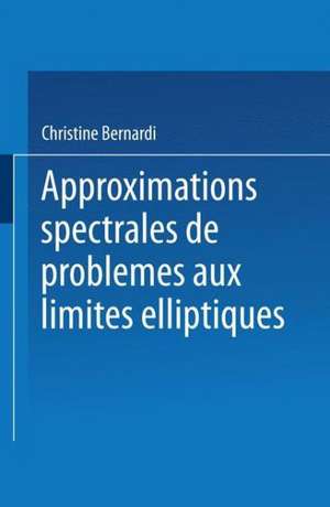 Approximations spectrales de problèmes aux limites elliptiques de Christine Bernardi