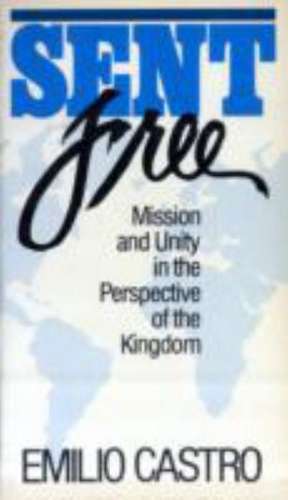 Sent Free: Mission and Unity in the Perspective of the Kingdom