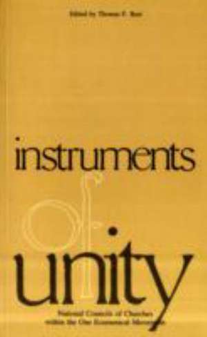 Instruments of Unity: National Councils of Churches Within the One Ecumenical Movement de Thomas F. Best