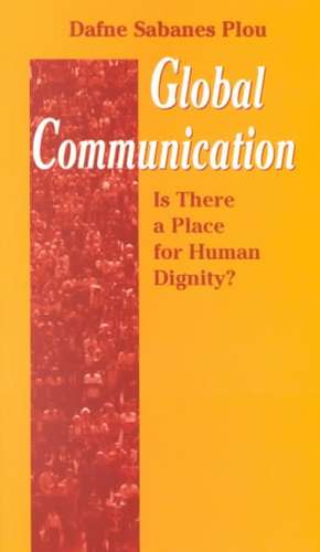 Global Communication: Is There a Place for Human Dignity?-#71 de Dafne Sabanes Plou