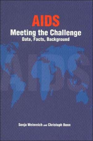 AIDS - Meeting the Challenge: Data, Facts, Background de Sonja Weinreich