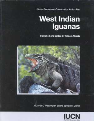 West Indian Iguanas: Status Survey and Conservation Action Plan de Allison Alberts