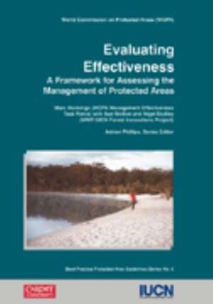 Evaluating Effectiveness: A Framework for Assessing Management of Protected Areas de Marc Hockings