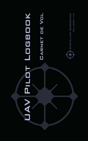 UAV PILOT LOGBOOK de Michael L. Rampey