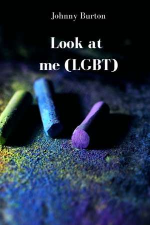 Look at me (LGBT) de Johnny Burton