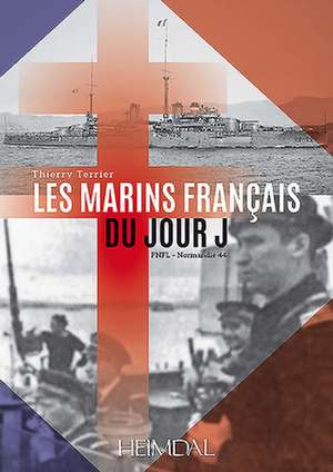 Les Marins Francais Du Jour J de Thierry Terrier