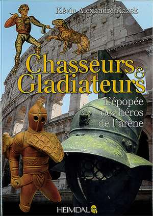 Chasseurs Et Gladiateurs de Alexandre Karek, Kevin