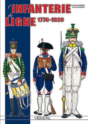 L'Infanterie de Ligne Tome 1: 1776-1820 de Jean Marie Mongin