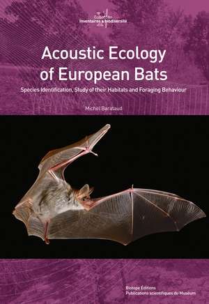 Acoustic Ecology of European Bats: Species Identification, Study of their Habitats and Foraging Behaviour de Michel Barataud