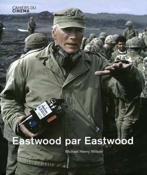 Eastwood on Eastwood de Michael Henry Wilson