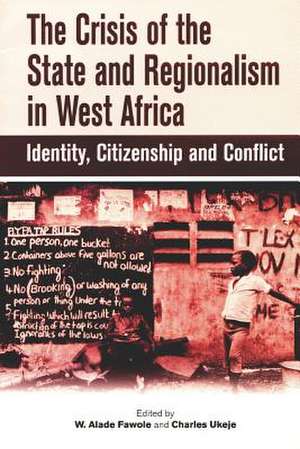 The Crisis of the State and Regionalism in West Africa de W. Alade Fawole