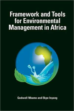 Framework and Tools for Environmental Management in Africa de Godwell Nhamo