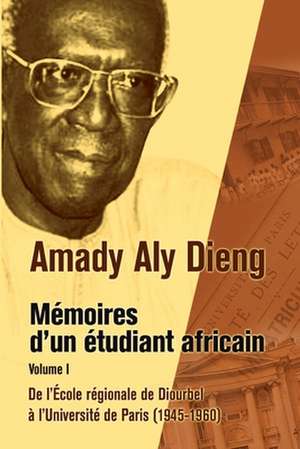 M Moires D'Un Tudiant Africain. Volume I de Amady Aly Dieng