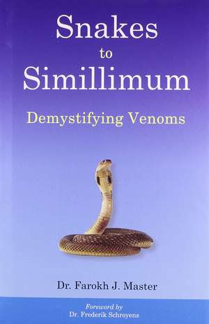 Snakes to Simillimum de Dr Farokh J Master