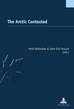 The Arctic Contested de Keith Battarbee
