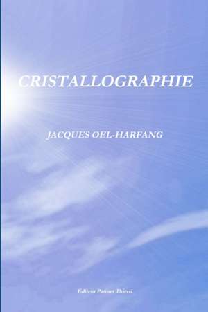 CRISTALLOGRAPHIE de Jacques Oel-Harfang