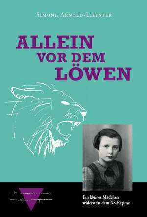 Allein vor dem Löwen - Kurzfassung de Simone Arnold-Liebster