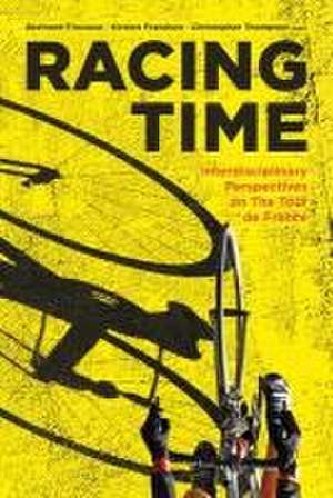 Racing Time: Interdisciplinary Perspectives on the Tour de France de Bertrand Fincoeur