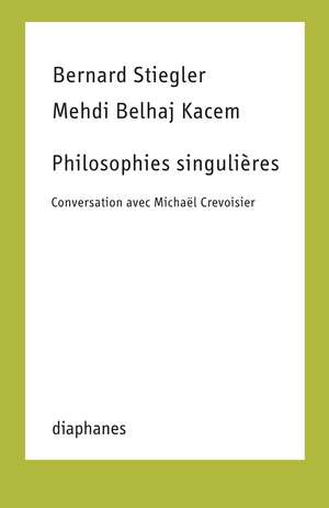 Philosophies singulières: Conversation avec Michaël Crevoisier de Mehdi Belhaj Kacem