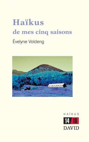 Haïkus de mes cinq saisons de Évelyne Voldeng