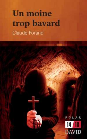 Un moine trop bavard de Claude Forand