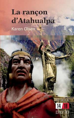 La rançon d'Atahualpa de Karen Olsen