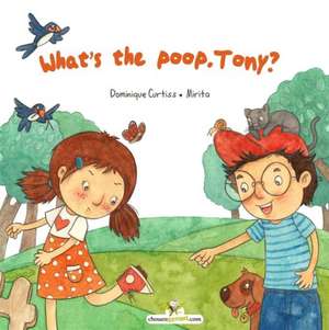 What's the poop Tony? de Dominique Curtiss