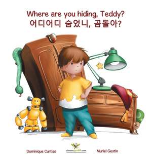 Where are you hiding, Teddy? - &#50612;&#46356;&#50612;&#46356; &#49704;&#50632;&#45768;, &#44272;&#46028;&#50500;? de Dominique Curtiss