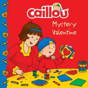 Caillou: Mystery Valentine de Anne Paradis